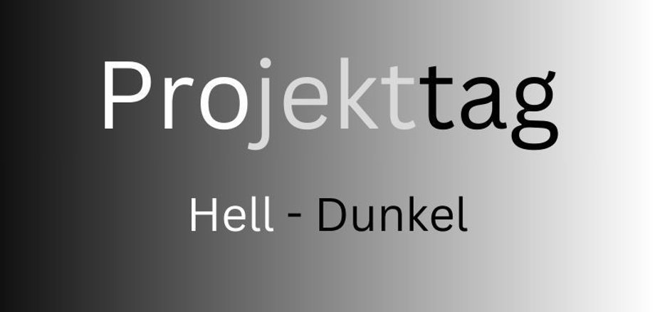 Projekttag Hell-Dunkel