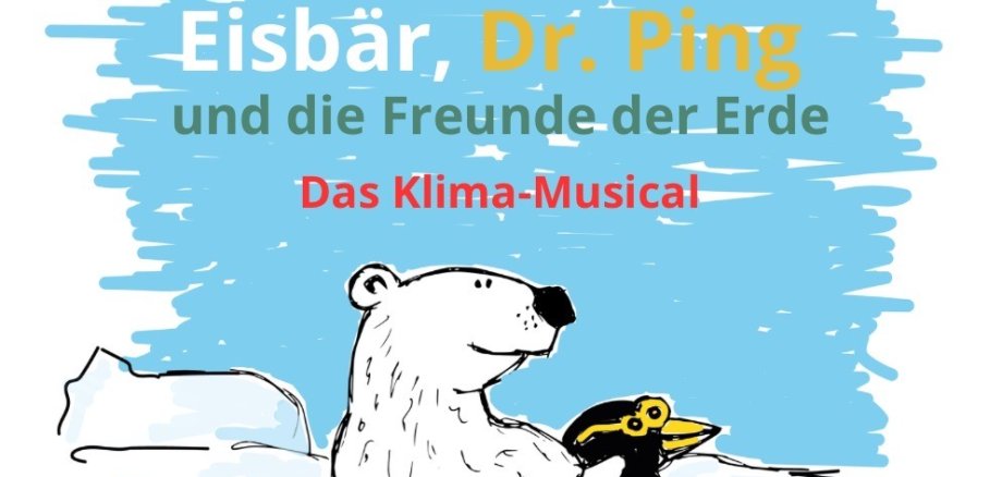 Bild eines Flyers zum Klima-Musical "Eisbär, Dr. Ping und die Freunde der Erde". Gezeichnetes Bild eines Eisbären und eines Pinguins, die auf einer Eisscholle sitzen.